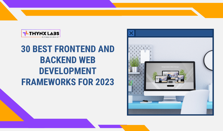 30 BEST FRONTEND AND BACKEND WEB DEVELOPMENT FRAMEWORKS FOR 2023