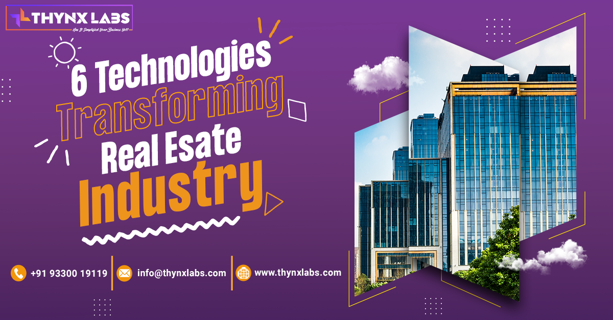 6 Technologies Transforming Real Estate Industry