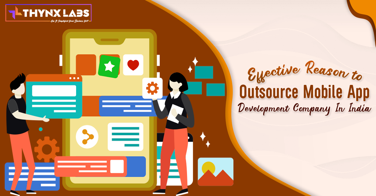 Effective reasons to outsource mobile app development company in india
