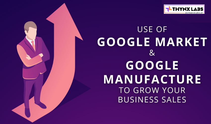 Google Market and Google Manufacture