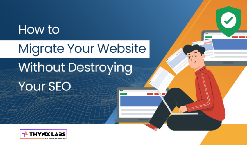 How to Migrate Your Website Without Destroying Your SEO