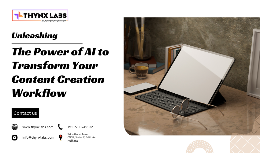 Power of AI to Transform Your Content Creation Workflow