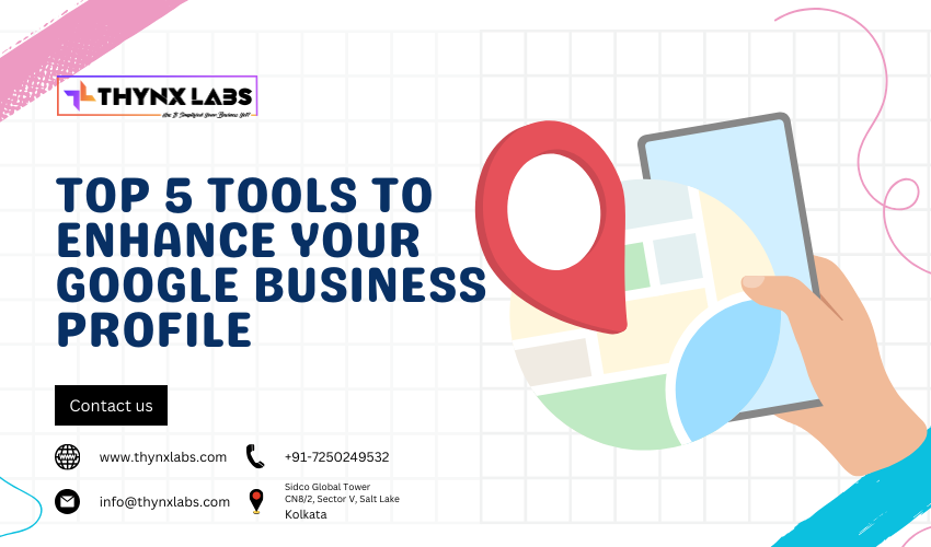 Top 5 Tools to Enhance Your Google Business Profile