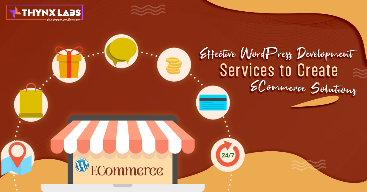 Effective Wordpress Development Services To Create Ecommerce Solutions